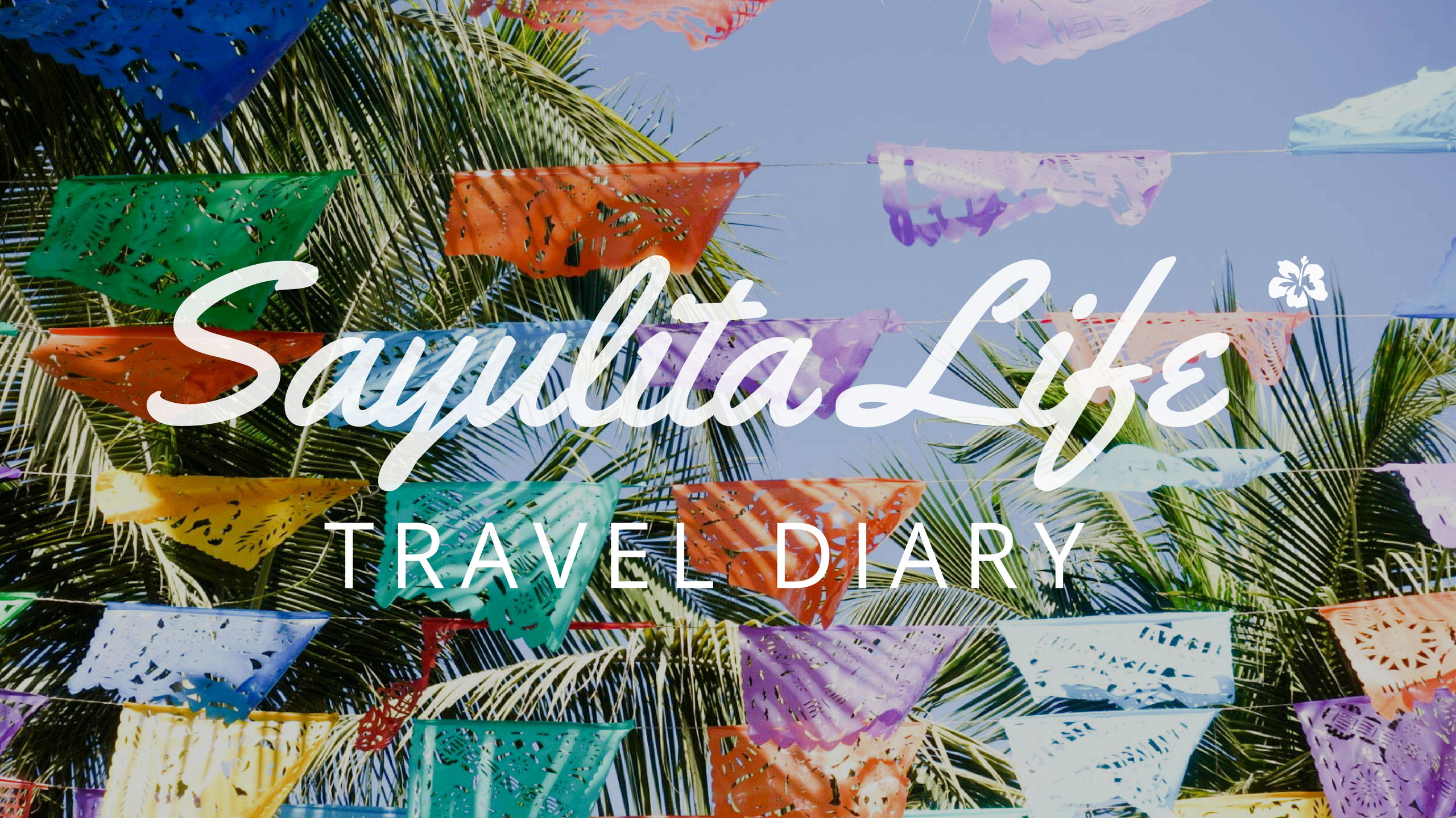 Travel Diary: Sayulita Life